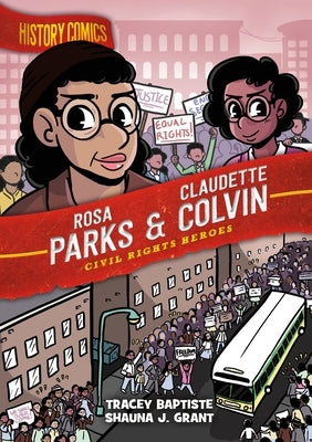 History Comics: Rosa Parks & Claudette Colvin: Civil Rights Heroes by Baptiste, Tracey