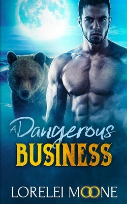 Scottish Werebear A Dangerous Business by Moone, Lorelei