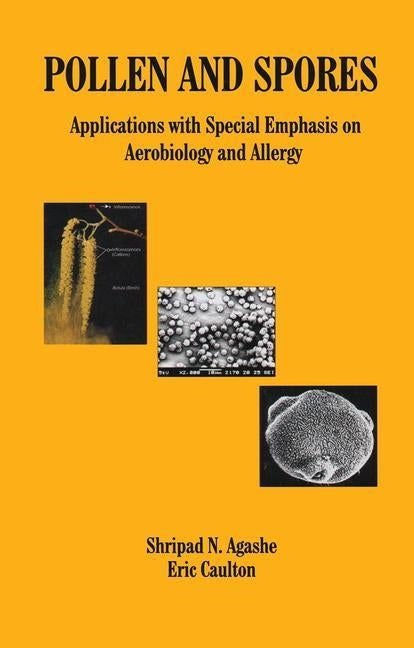 Pollen and Spores: Applications with Special Emphasis on Aerobiology and Allergy by Agashe, S. N.