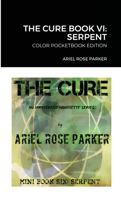 The Cure Book VI: Serpent: Color Pocketbook Edition by Parker, Ariel Rose