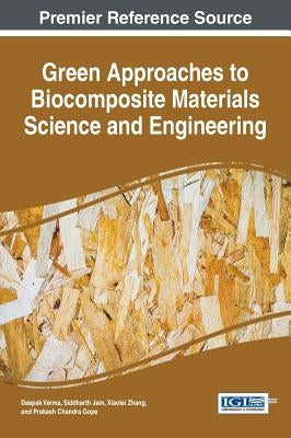 Green Approaches to Biocomposite Materials Science and Engineering by Verma, Deepak