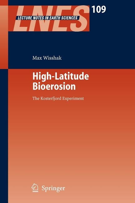 High-Latitude Bioerosion: The Kosterfjord Experiment by Wisshak, Max