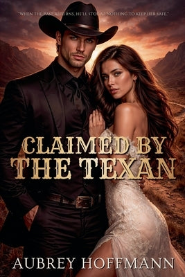 Claimed by the Texan by Hoffmann, Aubrey