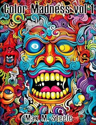 Color Madness Vol. 1 by Steele, Max M.