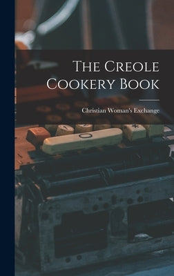 The Creole Cookery Book by Exchange, Christian Woman's