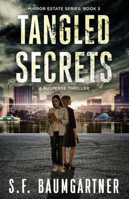 Tangled Secrets: A Suspense Thriller by Baumgartner, S. F.