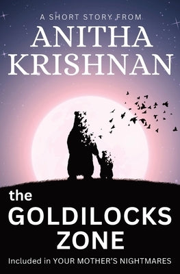 The Goldilocks Zone: A Short Story by Krishnan, Anitha