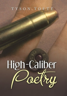 High-Caliber Poetry by Tofte, Tyson