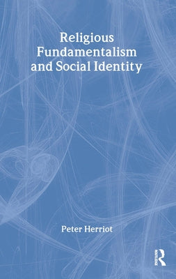 Religious Fundamentalism and Social Identity by Herriot, Peter