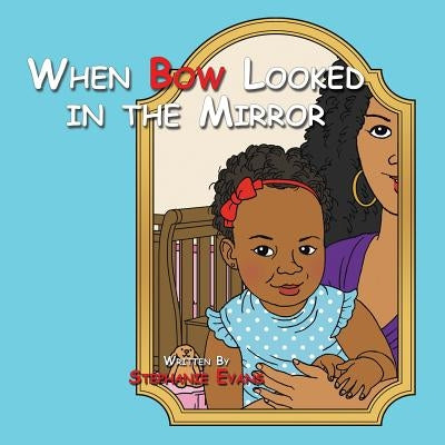 When Bow Looked in the Mirror by Evans, Stephanie