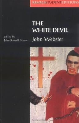 The White Devil: By John Webster by Brown, John