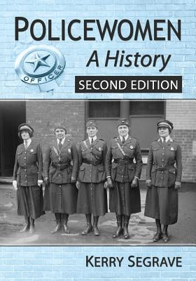 Policewomen: A History, 2D Ed. by Segrave, Kerry