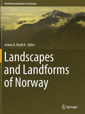 Landscapes and Landforms of Norway by Beylich, Achim A.