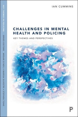 Challenges in Mental Health and Policing: Key Themes and Perspectives by Cummins, Ian