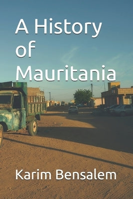 A History of Mauritania by Bensalem, Karim