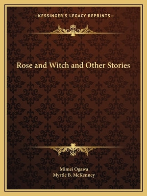 Rose and Witch and Other Stories by Ogawa, Mimei