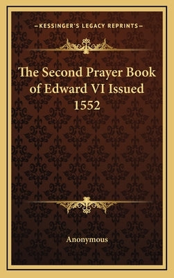 The Second Prayer Book of Edward VI Issued 1552 by Anonymous