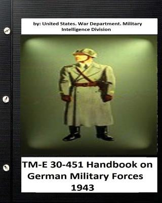 TM-E 30-451 Handbook on German Military Forces 1943 by Military Intelligence Division, United S