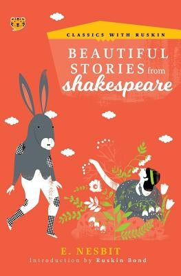 Beautiful Stories from Shakespeare by Nesbit, E.