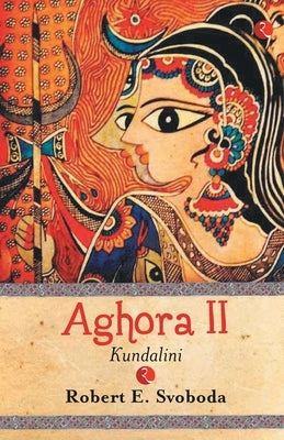 Aghora - 2 (KUNDALINI) by E. Svoboda, Robert