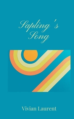 Sapling's Song by Laurent, Vivian