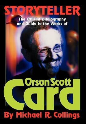 Storyteller: The Official Guide to the Works of Orson Scott Card by Collings, Michael R.