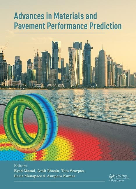 Advances in Materials and Pavement Prediction: Papers from the International Conference on Advances in Materials and Pavement Performance Prediction ( by Masad, Eyad