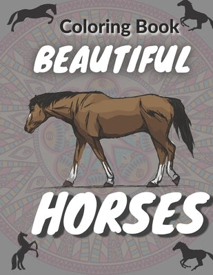 Beautiful Horses Coloring Book: Coloring Book for Adults │ 25 Coloring pages Beautiful Horses │ 8.5 x 11 Inshes │The Amazing World O by Mirka, Roberto