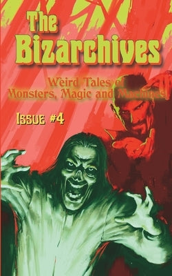 The Bizarchives: Issue #4 by Martel, Dave