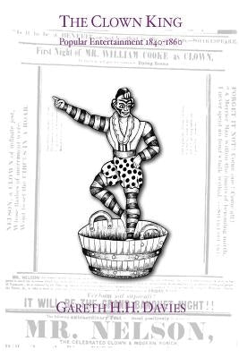 The Clown King: Popular Entertainment 1840-1860 by Davies, Gareth H. H.