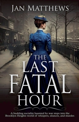 The Last Fatal Hour by Matthews, Jan