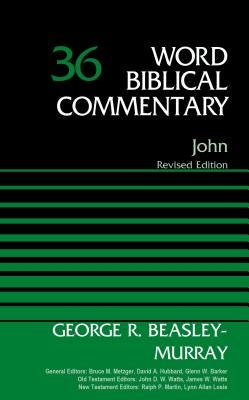 John, Volume 36: Revised Edition 36 by Beasley-Murray, George R.