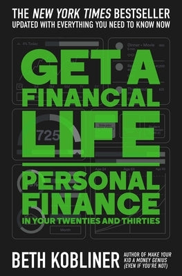 Get a Financial Life: Personal Finance in Your Twenties and Thirties by Kobliner, Beth
