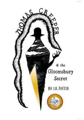 Thomas Creeper and the Gloomsbury Secret by Potter, J. R.