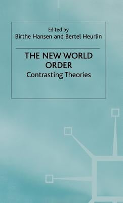 The New World Order: Contrasting Theories by Hansen, B.