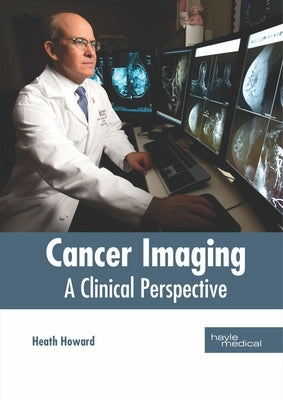 Cancer Imaging: A Clinical Perspective by Howard, Heath