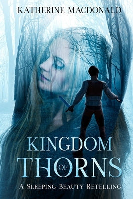 Kingdom of Thorns: A Sleeping Beauty Retelling by MacDonald, Katherine