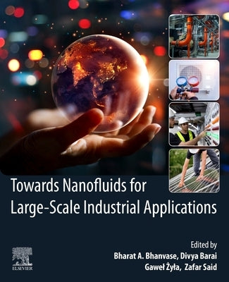 Towards Nanofluids for Large-Scale Industrial Applications by Bhanvase, Bharat A.
