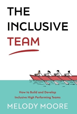 The Inclusive Team by Moore, Melody
