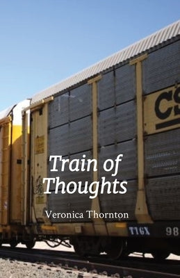 Train of Thoughts by Thornton, Veronica