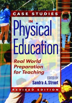 Case Studies in Physical Education: Real World Preparation for Teaching by Stroot, Sandra