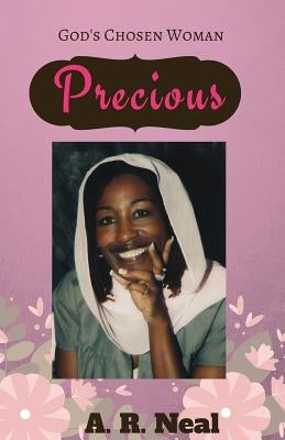 God's Chosen Woman Precious by Neal, A. R.