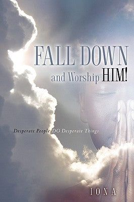 Fall Down and Worship Him! by Iona