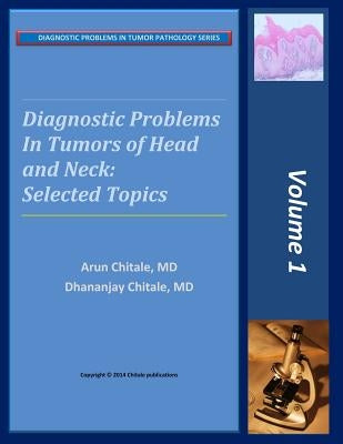 Diagnostic Problems in Tumors of Head and Neck: Selected Topics by Chitale, Dhananjay A.