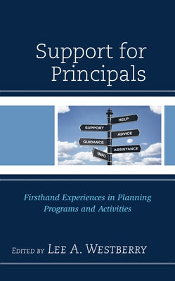 Support for Principals: Firsthand Experiences in Planning Programs and Activities by Westberry, Lee A.