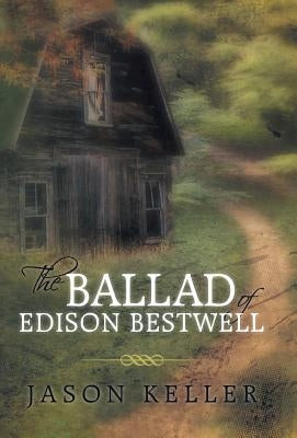 The Ballad of Edison Bestwell by Keller, Jason