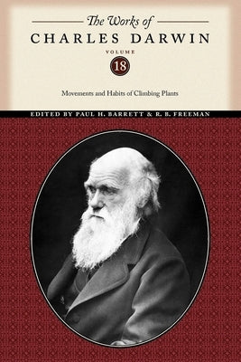 The Works of Charles Darwin, Volume 18: Movements and Habits of Climbing Plants by Darwin, Charles