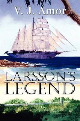 Larsson's Legend by Amor, V. J.