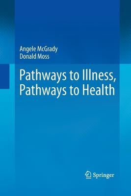 Pathways to Illness, Pathways to Health by McGrady, Angele