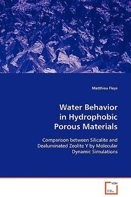 Water Behavior in Hydrophobic Porous Materials by Fleys, Matthieu